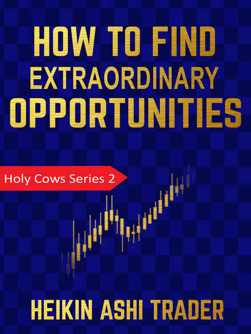 Title details for How to find extraordinary opportunities by Heikin Ashi Trader - Available
